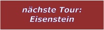 nchste Tour: Eisenstein