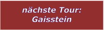 nchste Tour: Gaisstein