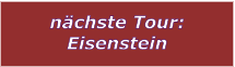 nchste Tour: Eisenstein