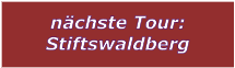 nchste Tour: Stiftswaldberg