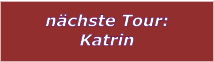 nchste Tour: Katrin