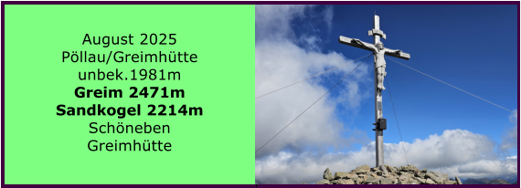 BERICHT  FOLGT BERICHT  FOLGT Ranach 80   Ranach 80   Jnner 2024 Steinbach am Attersee Kienklause Bramhosen 960m Praterstern Keinklause    BERICHT  FOLGT BERICHT  FOLGT Ranach 80   Ranach 80   August 2025 Pllau/Greimhtte unbek.1981m Greim 2471m Sandkogel 2214m Schneben Greimhtte