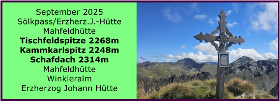 BERICHT  FOLGT BERICHT  FOLGT Ranach 80   Ranach 80   Jnner 2024 Steinbach am Attersee Kienklause Bramhosen 960m Praterstern Keinklause    BERICHT  FOLGT BERICHT  FOLGT Ranach 80   Ranach 80   September 2025 Slkpass/Erzherz.J.-Htte Mahfeldhtte Tischfeldspitze 2268m Kammkarlspitz 2248m Schafdach 2314m Mahfeldhtte Winkleralm Erzherzog Johann Htte