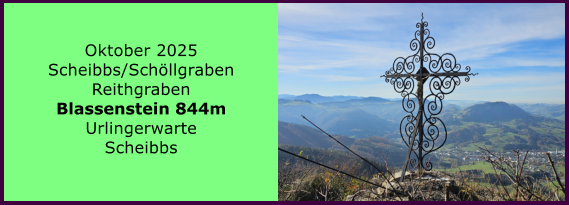 BERICHT  FOLGT BERICHT  FOLGT Ranach 80   Ranach 80   Oktober 2025 Scheibbs/Schllgraben Reithgraben Blassenstein 844m Urlingerwarte Scheibbs
