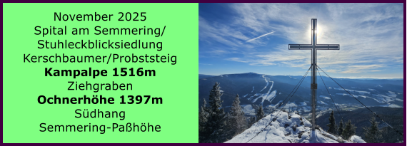 BERICHT  FOLGT BERICHT  FOLGT Ranach 80   Ranach 80   November 2025 Spital am Semmering/ Stuhleckblicksiedlung Kerschbaumer/Probststeig Kampalpe 1516m Ziehgraben Ochnerhhe 1397m Sdhang Semmering-Pahhe