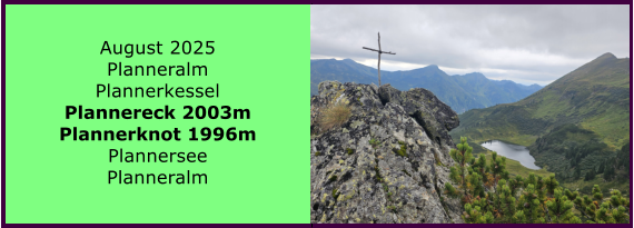BERICHT  FOLGT BERICHT  FOLGT Ranach 80   Ranach 80   J�nner 2024 Steinbach am Attersee Kienklause Bramhosen 960m Praterstern Keinklause    BERICHT  FOLGT BERICHT  FOLGT Ranach 80   Ranach 80   August 2025 Planneralm Plannerkessel Plannereck 2003m Plannerknot 1996m Plannersee Planneralm