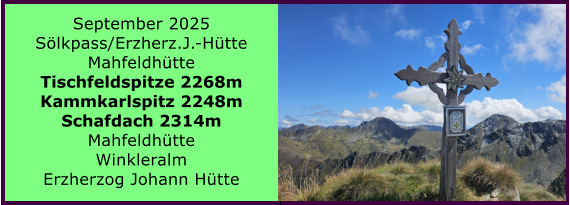 BERICHT  FOLGT BERICHT  FOLGT Ranach 80   Ranach 80   J�nner 2024 Steinbach am Attersee Kienklause Bramhosen 960m Praterstern Keinklause    BERICHT  FOLGT BERICHT  FOLGT Ranach 80   Ranach 80   September 2025 S�lkpass/Erzherz.J.-H�tte Mahfeldh�tte Tischfeldspitze 2268m Kammkarlspitz 2248m Schafdach 2314m Mahfeldh�tte Winkleralm Erzherzog Johann H�tte