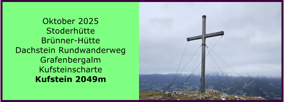 BERICHT  FOLGT BERICHT  FOLGT Ranach 80   Ranach 80   J�nner 2024 Steinbach am Attersee Kienklause Bramhosen 960m Praterstern Keinklause    BERICHT  FOLGT BERICHT  FOLGT Ranach 80   Ranach 80   Oktober 2025 Stoderh�tte Br�nner-H�tte Dachstein Rundwanderweg Grafenbergalm Kufsteinscharte Kufstein 2049m
