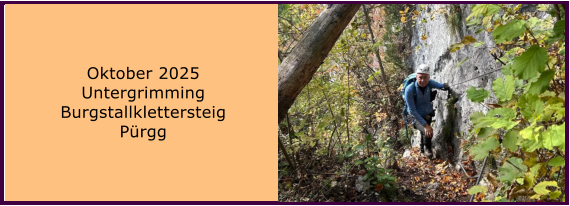 BERICHT  FOLGT BERICHT  FOLGT Ranach 80   Ranach 80   Oktober 2025 Untergrimming Burgstallklettersteig P�rgg