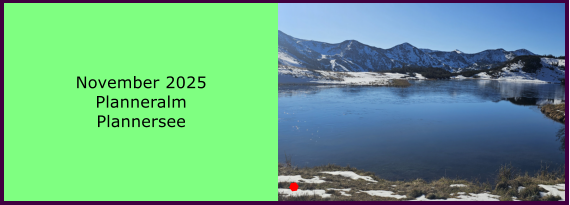 BERICHT  FOLGT BERICHT  FOLGT Ranach 80   Ranach 80   November 2025 Planneralm Plannersee