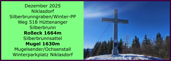 BERICHT  FOLGT BERICHT  FOLGT Ranach 80   Ranach 80   Dezember 2025 Niklasdorf Silberbrunngraben/Winter-PP Weg 518 H�ttenanger Silberbrunn Ro�eck 1664m Silberbrunnsattel Mugel 1630m Mugelsender/Ochsenstall Winterparkplatz Niklasdorf