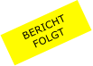 BERICHT  FOLGT