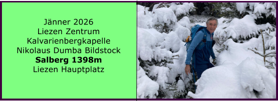 BERICHT  FOLGT BERICHT  FOLGT Ranach 80   Ranach 80   J�nner 2024 Steinbach am Attersee Kienklause Bramhosen 960m Praterstern Keinklause    BERICHT  FOLGT BERICHT  FOLGT Ranach 80   Ranach 80   J�nner 2026 Liezen Zentrum Kalvarienbergkapelle Nikolaus Dumba Bildstock Salberg 1398m Liezen Hauptplatz
