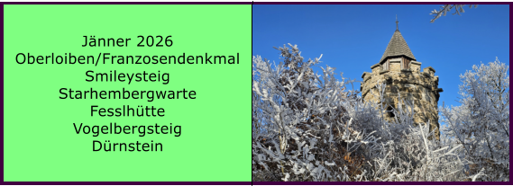 BERICHT  FOLGT BERICHT  FOLGT Ranach 80   Ranach 80   J�nner 2024 Steinbach am Attersee Kienklause Bramhosen 960m Praterstern Keinklause    BERICHT  FOLGT BERICHT  FOLGT Ranach 80   Ranach 80   J�nner 2026 Oberloiben/Franzosendenkmal Smileysteig Starhembergwarte Fesslh�tte Vogelbergsteig D�rnstein