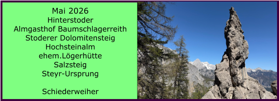BERICHT  FOLGT Mai 2026 Hinterstoder Almgasthof Baumschlagerreith Stoderer Dolomitensteig Hochsteinalm ehem.L�gerh�tte Salzsteig Steyr-Ursprung   Schiederweiher