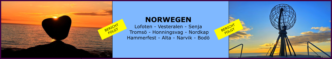 Ranach 80   Ranach 80    NORWEGEN Lofoten - Vesteralen - Senja  Troms� - Honningsvag - Nordkap Hammerfest - Alta - Narvik - Bod� BERICHT  FOLGT BERICHT  FOLGT