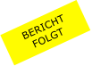 BERICHT  FOLGT