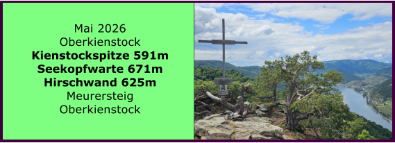 BERICHT  FOLGT Mai 2026 Oberkienstock Kienstockspitze 591m Seekopfwarte 671m Hirschwand 625m Meurersteig Oberkienstock