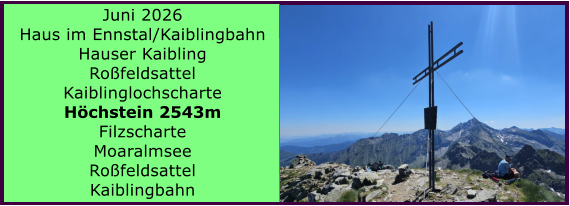 BERICHT  FOLGT Juni 2026 Haus im Ennstal/Kaiblingbahn Hauser Kaibling Ro�feldsattel Kaiblinglochscharte H�chstein 2543m Filzscharte Moaralmsee Ro�feldsattel Kaiblingbahn