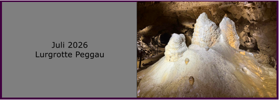 BERICHT  FOLGT     Juli 2026 Lurgrotte Peggau