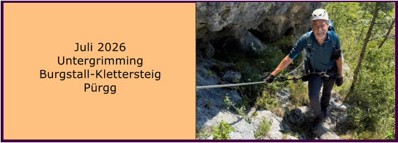 BERICHT  FOLGT Juli 2026 Untergrimming Burgstall-Klettersteig P�rgg