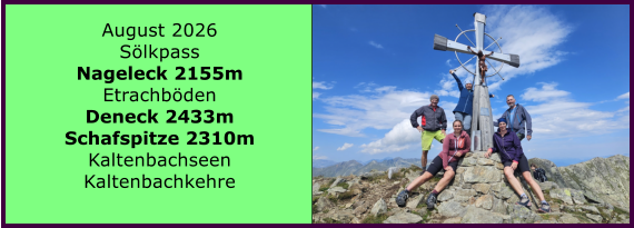 BERICHT  FOLGT August 2026 S�lkpass Nageleck 2155m Etrachb�den Deneck 2433m Schafspitze 2310m Kaltenbachseen Kaltenbachkehre