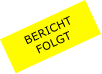 BERICHT  FOLGT