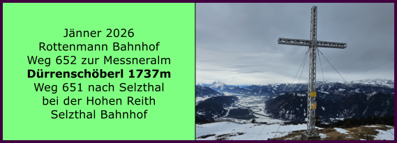 BERICHT  FOLGT BERICHT  FOLGT Ranach 80   Ranach 80   J�nner 2026 Rottenmann Bahnhof Weg 652 zur Messneralm D�rrensch�berl 1737m Weg 651 nach Selzthal bei der Hohen Reith Selzthal Bahnhof
