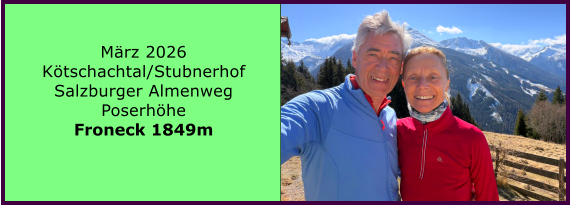 BERICHT  FOLGT M�rz 2026 K�tschachtal/Stubnerhof Salzburger Almenweg Poserh�he Froneck 1849m
