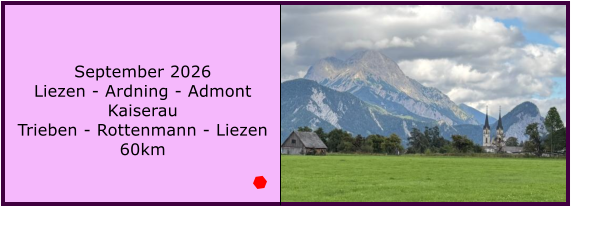 BERICHT  FOLGT BERICHT  FOLGT Ranach 80   Ranach 80   September 2026 Liezen - Ardning - Admont Kaiserau Trieben - Rottenmann - Liezen 60km