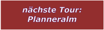 nchste Tour: Planneralm