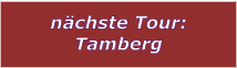 nchste Tour: Tamberg