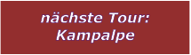nchste Tour: Kampalpe
