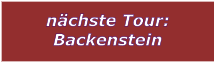 n�chste Tour: Backenstein