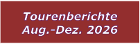 Tourenberichte Aug.-Dez. 2026