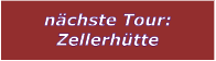 n�chste Tour: Zellerh�tte