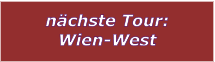 n�chste Tour: Wien-West