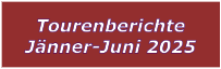 Tourenberichte J�nner-Juni 2025