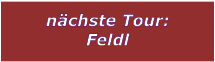 n�chste Tour: Feldl