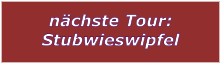 n�chste Tour: Stubwieswipfel