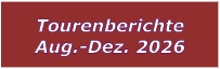 Tourenberichte Aug.-Dez. 2026