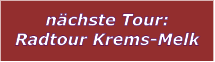n�chste Tour: Radtour Krems-Melk