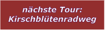 n�chste Tour: Kirschbl�tenradweg