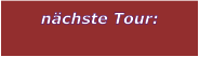 n�chste Tour:
