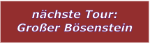 n�chste Tour: Gro�er B�senstein