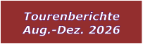 Tourenberichte Aug.-Dez. 2026