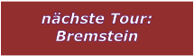 n�chste Tour: Bremstein