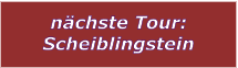 n�chste Tour: Scheiblingstein