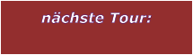 n�chste Tour: