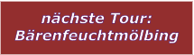 n�chste Tour: B�renfeuchtm�lbing
